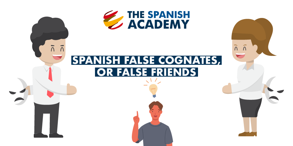 Spanish False Cognates Or False Friends The Spanish Academy